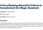 4 Core Banking Selection Criteria to Complement the Magic Quadrant 