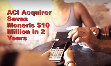 ACI Acquirer Saves Moneris $10 Million in 2 Years