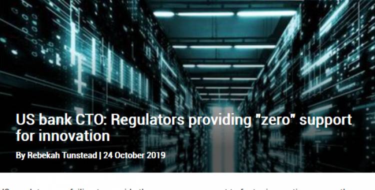 US bank CTO: Regulators providing "zero" support for innovation